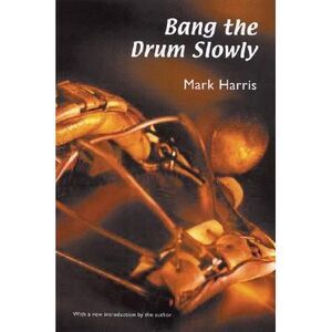 Bang the Drum Slowly -- Mark Harris